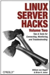 Linux Server Hacks, Volume Two: Tips & Tools for Connecting, Monitoring, and Troubleshooting