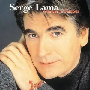 Serge Lama - A La Vie, A L'Amour (2006)