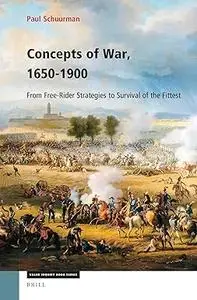 Concepts of War, 1650-1900: From Free-Rider Strategies to Survival of the Fittest