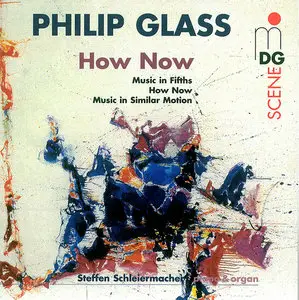 Steffen Schleiermacher - Philip Glass: How Now (2010)