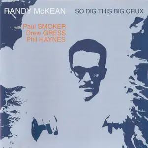 Randy McKean, Paul Smoker, Drew Gress, Phil Haynes - So Dig This Big Crux (1992)