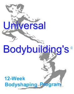Universal Bodybuilding: 12-week Body Building Course for Men and Women
