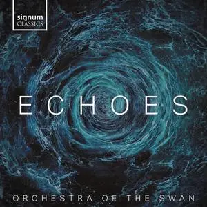 Orchestra of the Swan, Philip Sheppard - Echoes (2023)