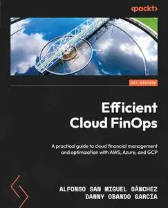 Efficient Cloud FinOps: A practical guide to cloud financial management and optimization with AWS, Azure, and GCP