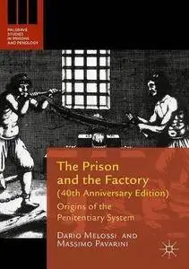 The Prison and the Factory (40th Anniversary Edition): Origins of the Penitentiary System