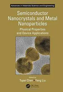 Semiconductor Nanocrystals and Metal Nanoparticles: Physical Properties and Device Applications (repost)