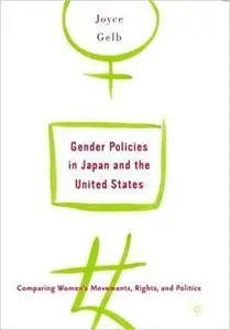 Gender Policies in Japan and the United States: Comparing Women's Movements, Rights, and Politics