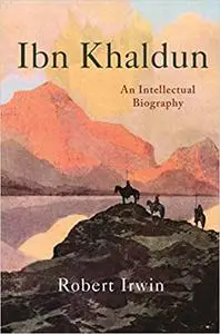 Ibn Khaldun: An Intellectual Biography (Repost)