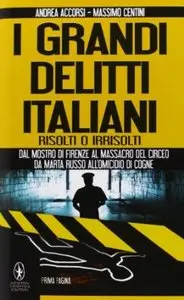 I grandi delitti italiani risolti o irrisolti di Andrea Accorsi e Massimo Centini