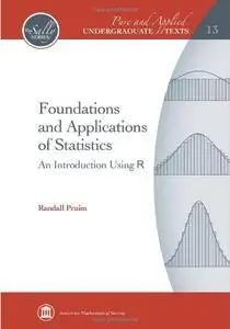 Foundations and Applications of Statistics: An Introduction Using R