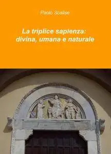 La triplice sapienza: divina, umana e naturale