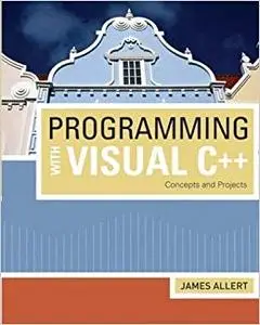 Programming with Visual C++: Concepts and Projects (Repost)