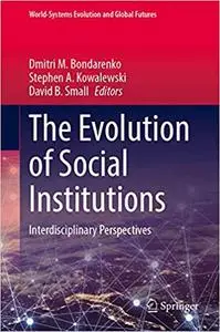 The Evolution of Social Institutions: Interdisciplinary Perspectives