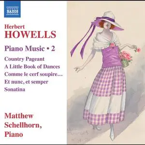 Matthew Schellhorn - Howells: Piano Music, Vol. 2 (2022)