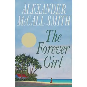 The forever girl by Alexander McCall Smith