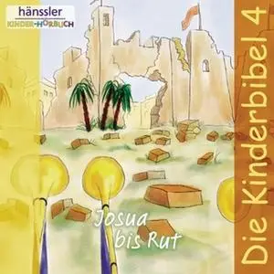 «Die Kinderbibel - Teil 4: Josua bis Rut» by Diverse Autoren