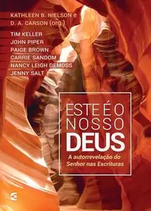 «Este é o nosso Deus» by D.A. Carson, Kathleen B. Nielson