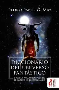 «Diccionario del universo fantástico» by Pedro Pablo García May