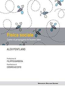 Fisica sociale. Come si propagano le buone idee - Alex Pentland