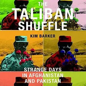 The Taliban Shuffle: Strange Days in Afghanistan and Pakistan