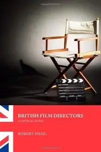 British Film Directors: A Critical Guide (International Film Directors) (Repost)