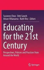 Educating for the 21st Century: Perspectives, Policies and Practices from Around the World
