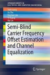 Semi-Blind Carrier Frequency Offset Estimation and Channel Equalization (Repost)