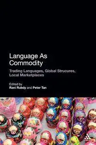 Rani Rubdy & Peter Tan - Language As Commodity: Global Structures, Local Marketplaces [Repost]