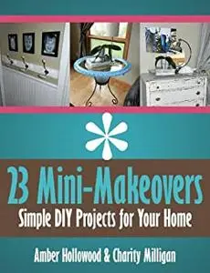 23 Mini-Makeovers - Simple DIY Projects for Your Home