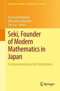Seki, Founder of Modern Mathematics in Japan: A Commemoration on His Tercentenary (repost)