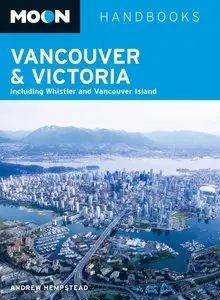 Moon Vancouver & Victoria: Including Whistler & Vancouver Island (Moon Handbooks)