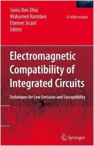 Electromagnetic Compatibility of Integrated Circuits: Techniques for low emission and susceptibility (repost)