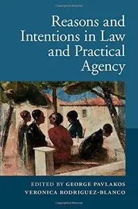 Reasons and Intentions in Law and Practical Agency (repost)
