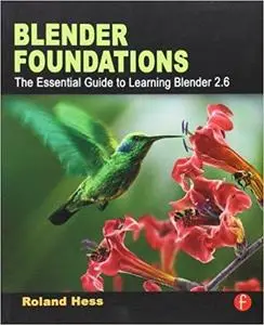 Blender Foundations: The Essential Guide to Learning Blender 2.6