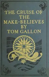 «The Cruise of the Make-Believes» by Tom Gallon