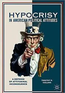 Hypocrisy in American Political Attitudes: A Defense of Attitudinal Incongruence