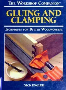 Gluing and Clamping: Techniques for Better Woodworking