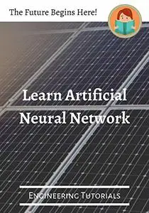 Learn Artificial Neural Network (Engineering Tutorials)