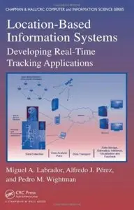 Location-Based Information Systems: Developing Real-Time Tracking Applications (repost)