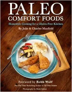 Paleo Comfort Foods: Homestyle Cooking for a Gluten-Free Kitchen (repost)