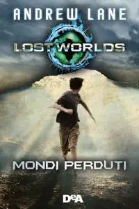 Andrew Lane - Mondi perduti. Lost Worlds
