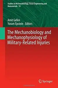 The Mechanobiology and Mechanophysiology of Military-Related Injuries