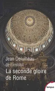 Jean Delumeau, "La seconde gloire de Rome"