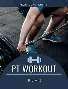 PT Workout Plan: Exercise Program