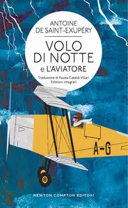 Antoine de Saint-Exupéry - Volo di notte e L'aviatore