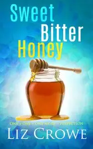 «Sweet Bitter Honey» by Liz Crowe