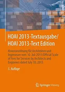 HOAI 2013-Textausgabe/HOAI 2013-Text Edition: Honorarordnung für Architekten und Ingenieure vom 10. Juli 2013/Official Scale of