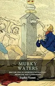 Murky waters: British spas in eighteenth-century medicine and literature