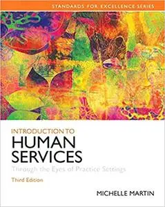 Introduction to Human Services: Through the Eyes of Practice Settings (3rd Edition)