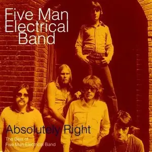 Five Man Electrical Band - Absolutely Right: The Best Of Five Man Electrical Band (1995)